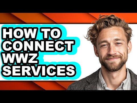 How to Connect Wwz Services - Easy Guide
