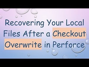 Recovering Your Local Files After a Checkout Overwrite in Perforce