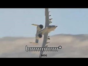 A-10 aggressive sound*