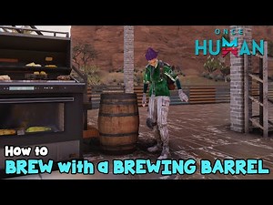 Once Human How to Brew with the Brewing Barrel