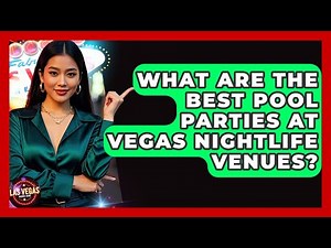 What Are the Best Pool Parties at Vegas Nightlife Venues? | Las Vegas Insider Guide