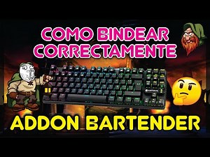 [WOTLK] Cómo BINDEAR CORRECTAMENTE + Uso del addon Bartender4 para 3.3.5