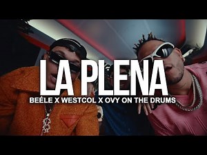 Beéle x Westcol x Ovy On The Drums - W Sound 05 "LA PLENA" | Letra