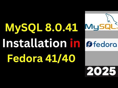 Install MySQL 8.0.41 on Fedora 41 Like a Pro! (Step-by-Step Guide) | 2025