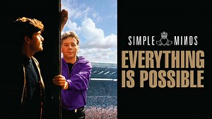 New Documentary 'Simple Minds: Everything Is Possible' Chronicles Ambitious Journey of One of the 80s' Most Iconic Bands (FILM REVIEW) - Glide Magazine
