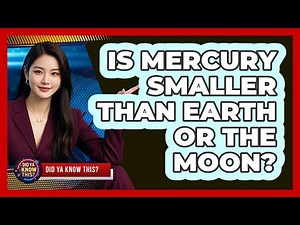 Is Mercury Smaller Than Earth Or The Moon?