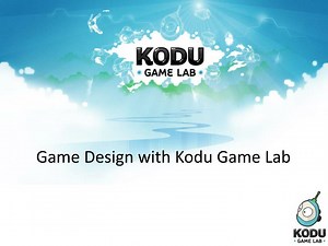 Game Design with Kodu Game Lab - SlideServe