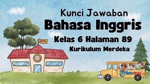 Kunci Jawaban Bahasa Inggris Kelas 6 Halaman 89 Kurikulum Merdeka Worksheet 3.16 Chapter 3 - Tribunnews.com