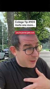College Tip #904 INVITE ONE MORE: The Easiest Way to Make Friends