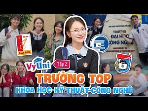 Khám phá Top Đại Học Siêu Hot: Bách Khoa, Khoa Học Tự Nhiên, Công Nghệ | VyUni Ep.2 khối KH-KT-CN