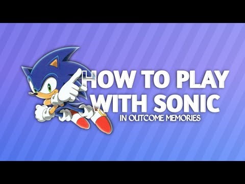 How to play with Sonic Tutorial | Outcome Memories