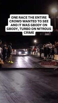 The fastest turbo gbody that was on site vs the fastest nitrous gbody that was site…what a race
