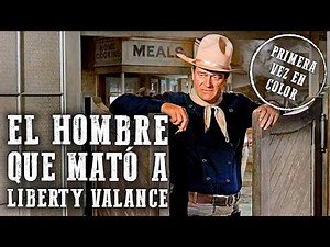 El hombre que mató a Liberty Valance | James Stewart | Película Completa | John Wayne | 4K