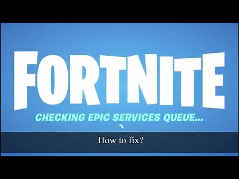 How to Fix Checking Epic Services Queue Error in Fortnite?