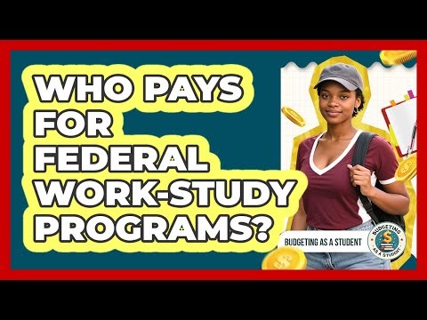 Who Pays for Federal Work-Study Programs?