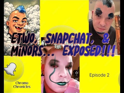 Etwo, Snapchat, & Minors... EXPOSED!!!