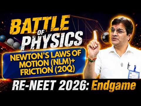 Battle of Physics Class #9🔥Newton’s Laws of Motion (NLM) + Friction (20 Q) | RE-NEET 2026: Endgame 🎯