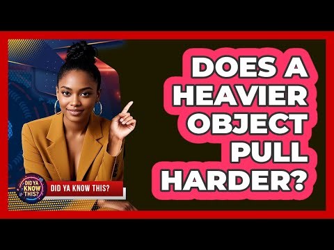 Does A Heavier Object Pull Harder?