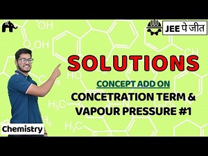 Solutions Class 12 Chemistry JEE | NCERT Chapter 2 | Concentration Term & Vapour Pressure #1