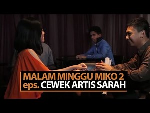 Malam Minggu Miko 2 - Cewek Artis Sarah