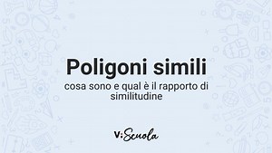 Poligoni simili: il rapporto di similitudine