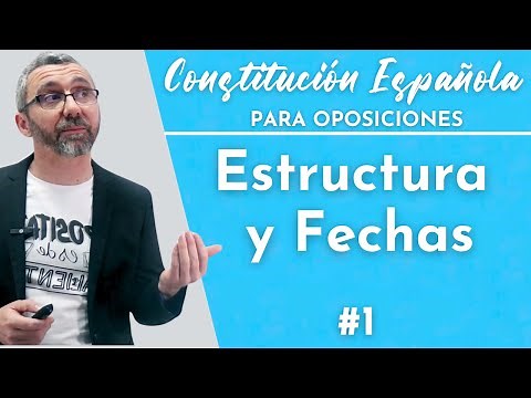 1.- Constitución Española - Estructura y Fechas importantes