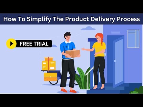 How To Simplify The Product Delivery Process