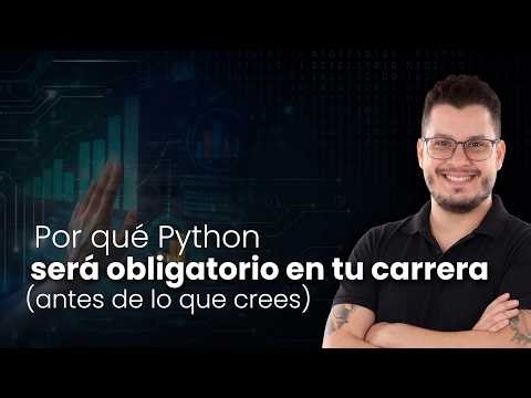 Por qué Python será obligatorio en tu carrera (antes de lo que crees)