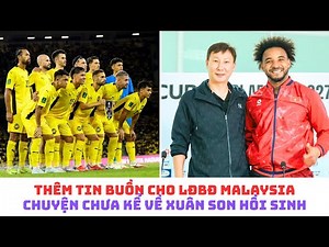 LĐBĐ Malaysia nhận thêm tin buồn - chuyện Xuân Son hồi sinh