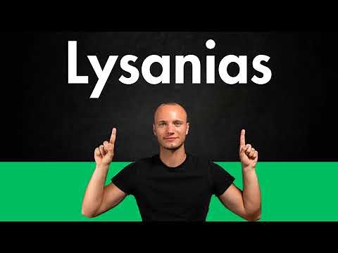 How to Pronounce LYSANIAS (Correctly)