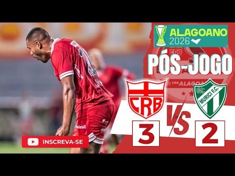PÓS JOGO | ALAGOANO 2026 | CRB AL 3X2 Murici | RODADA 2