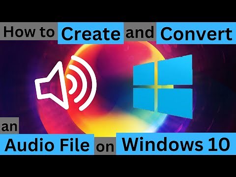 How to create and convert an audio file on Windows 10