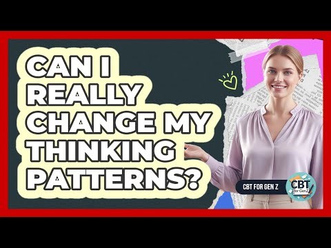 Can I Really Change My Thinking Patterns?