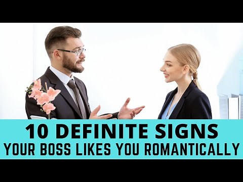 10 definite signs your boss likes you romantically (and what to do about it)