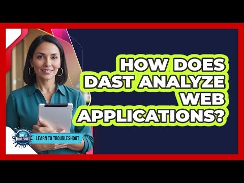 How Does DAST Analyze Web Applications?