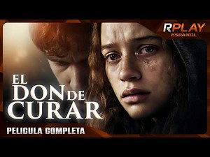 El Don de Curar | Acción Pelicula Completa Español Latino