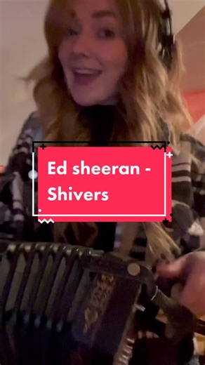 Ed Sheeran Concertina Performance - Shivers with an Irish Twist