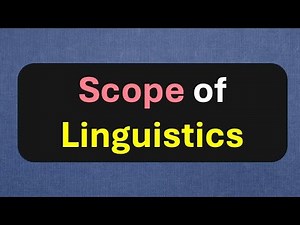 (Lecture-16), Scope of Linguistics involves Complex and Systematic Study of Language