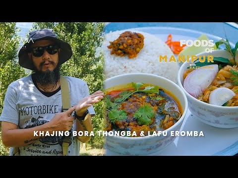 5/FOODS OF MANIPUR with RAJU NONG | EP. 5 - KHAJING BORA THONGBA & LAFU EROMBA at KIWI FARM