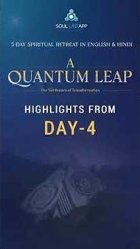 Highlights from Day 4: A Quantum Leap - The Mechanics of Transformation | Retreat | Workshop