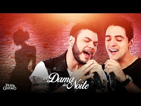Fred & Gustavo - A Dama da Noite (Clipe Oficial)