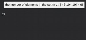 the number of elements in the set {n z : | n2-10n 19| < 6}... | Filo