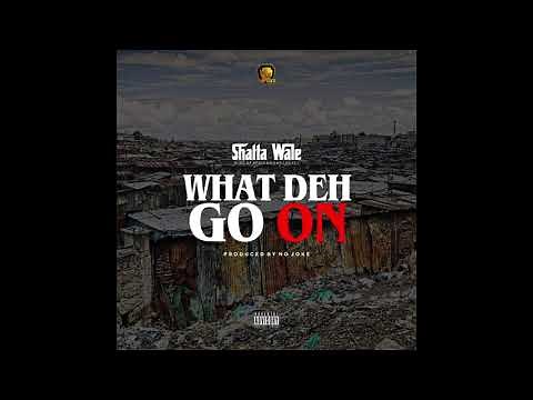 Shatta Wale - What Deh Go On (Audio Slide)