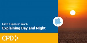Earth and Space in Year 5 - How to Teach Children to Explain Day and Night Video CPD