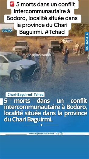 🚨 5 morts dans un conflit intercommunautaire à Bodoro, localité située dans la province du Chari Baguirmi. #Tchad