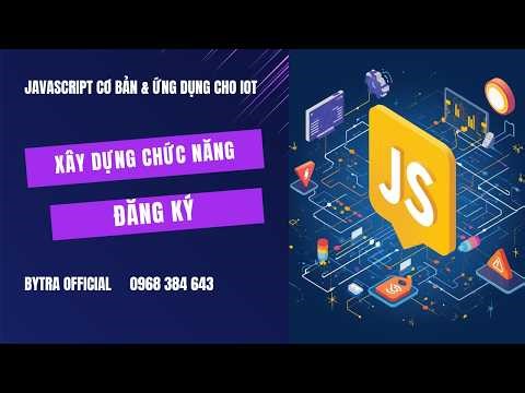 Xây dựng Chức năng trang Đăng ký | JavaScript Cơ Bản Cho IoT | Bytra Official