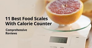 8 Best Food Scales With Calorie Counter: Comprehensive Reviews