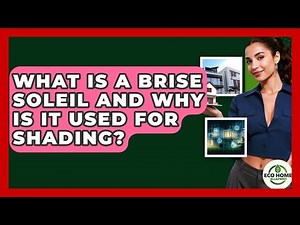 What Is A Brise Soleil And Why Is It Used For Shading? - Eco Home Blueprint
