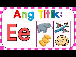 Letrang Ee o Titik Ee | Mga Bagay na Nagsisimula sa Tunog /eh/ | Alpabetong Filipino