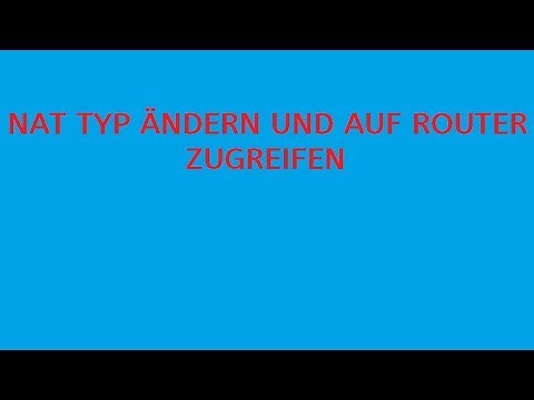 Wie ändere ich meinen Nat Typ und die Router Einstellungen